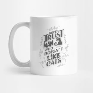 Never trust a man who doesn’t like cats Mug